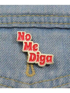 NO ME DIGA Don't Even Tell Me Enamel Lapel Pin NEW NIP